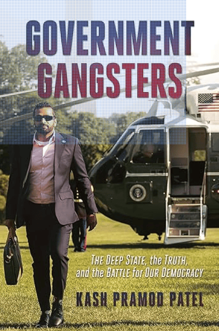 Kash Patel about the Government Gangsters
